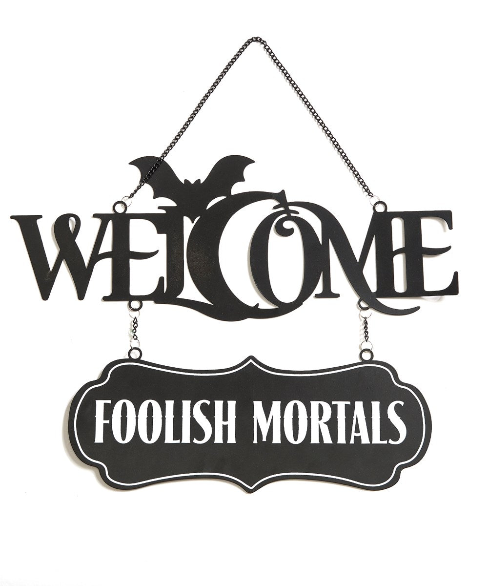 Welcome Foolish Mortals Sign